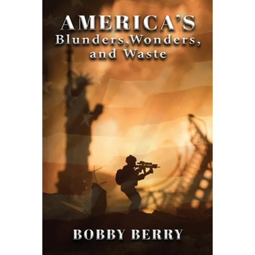 America's Blunders, Wonders and Waste