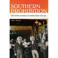 Southern Prohibition: Race, Reform, and Public Life in Middle Florida, 1821-1920