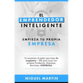 El Emprendedor Inteligente: Empieza Tu Propia Empresa - Paperback