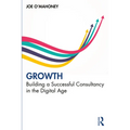 Growth: Building a Successful Consultancy in the Digital Age - Paperback