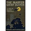 The Master Ghost Hunter: A Life of Elliott O'Donnell - Paperback