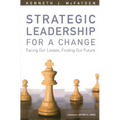 Strategic Leadership for a Change: Facing our Losses, Finding Our Future - Paperback