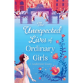The Unexpected Lives of Ordinary Girls