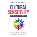 Cultural Sensitivity Training: Developing the Basis for Effective Intercultural Communication - Paperback