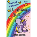 The Missing Rainbow: A Diary of a Unicorn Adventure - Paperback