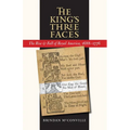 The King's Three Faces: The Rise and Fall of Royal America, 1688-1776