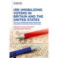 (Re-)Mobilizing Voters in Britain and the United States: Political Strategies from Parties and Grassroots Organisations (1867-2020)