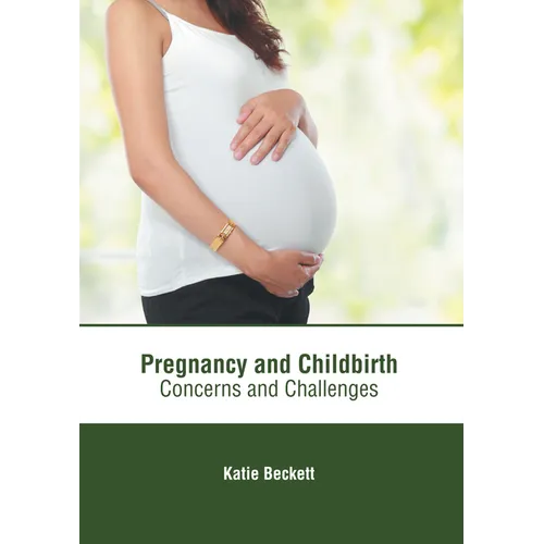 Pregnancy and Childbirth: Concerns and Challenges - Hardcover