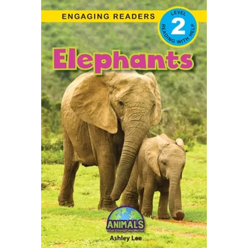 Elephants: Animals That Change the World! (Engaging Readers, Level 2) - Paperback