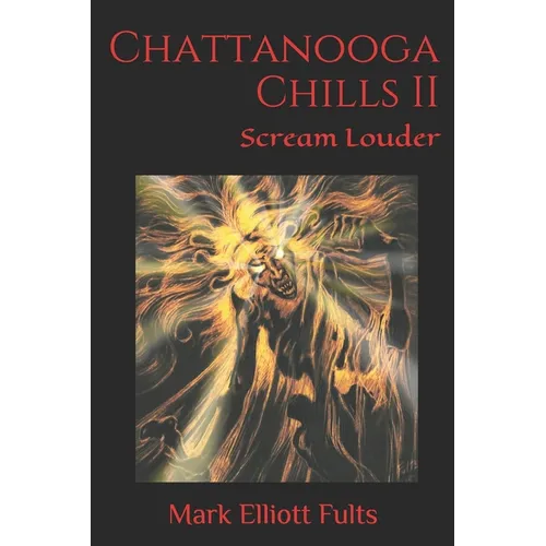 Chattanooga Chills II: Scream Louder - Paperback