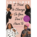 I Tried to Change So You Don't Have To - Paperback