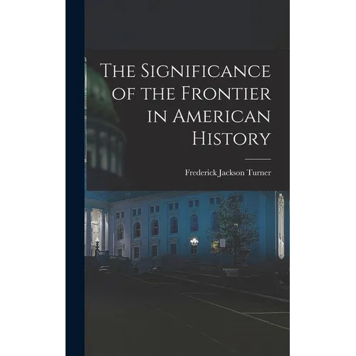 The Significance of the Frontier in American History