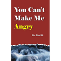 You Can't Make Me Angry - Paperback