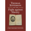 Thomas Jefferson and the Fight Against Slavery