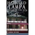 Haunted Tampa: Spirits of the Bay