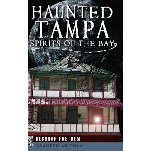 Haunted Tampa: Spirits of the Bay