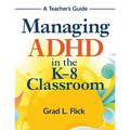 Managing ADHD in the K-8 Classroom: A Teacher′s Guide - Paperback