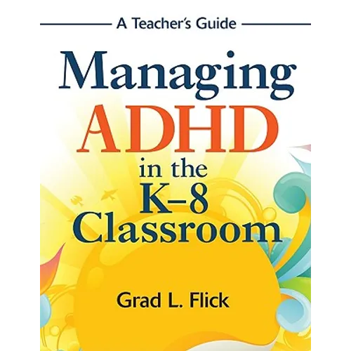 Managing ADHD in the K-8 Classroom: A Teacher′s Guide - Paperback