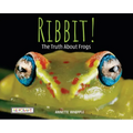 Ribbit! the Truth about Frogs - Hardcover