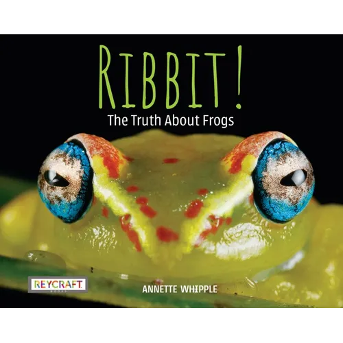 Ribbit! the Truth about Frogs - Hardcover