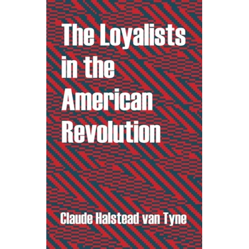 The Loyalists in the American Revolution