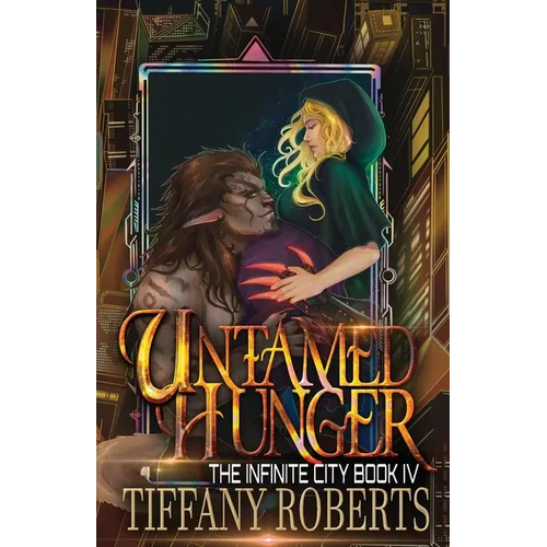 Untamed Hunger (The Infinite City #4) - Paperback