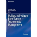 Malignant Pediatric Bone Tumors - Treatment & Management - Hardcover