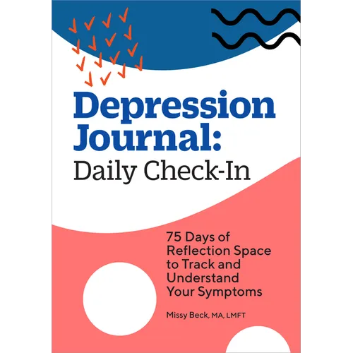 Depression Journal: Daily Check-In: 75 Days of Reflection Space to Track and Understand Your Symptoms - Paperback