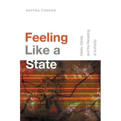 Feeling Like a State: Desire, Denial, and the Recasting of Authority