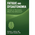 Fatigue and Dysautonomia: Chronic or Persistent, What's the Difference? - Paperback