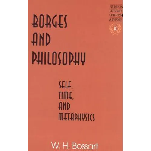 Borges and Philosophy: Self, Time, and Metaphysics - Hardcover