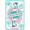 Fearless Birthing: Clear Your Fears For a Positive Birth - Paperback