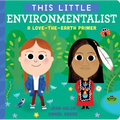 This Little Environmentalist: A Love-The-Earth Primer - Board Book