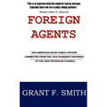 Foreign Agents: The American Israel Public Affairs Committee from the 1963 Fulbright Hearings to the 2005 Espionage Scandal