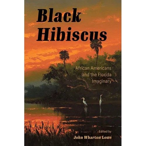 Black Hibiscus: African Americans and the Florida Imaginary