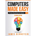 Computers Made Easy: From Dummy To Geek - Paperback