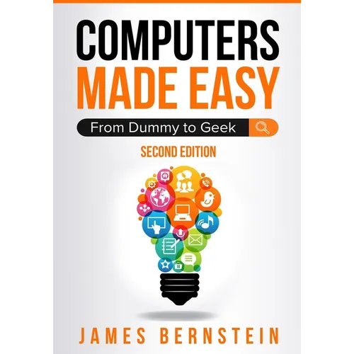 Computers Made Easy: From Dummy To Geek - Paperback