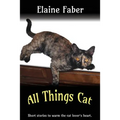 All Things Cat: Short Stories to Warm the Cat Lover's Heart - Paperback