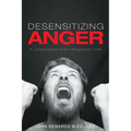 Desensitizing Anger: A Comprehensive Anger Management Guide - Paperback