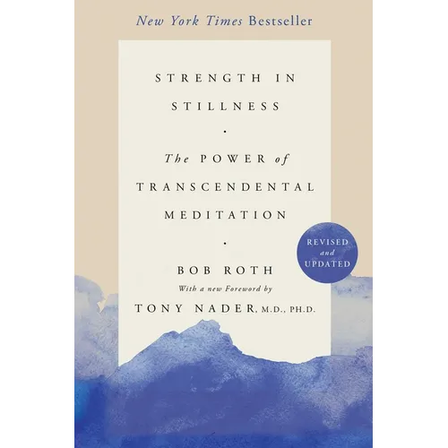 Strength in Stillness: The Power of Transcendental Meditation - Paperback
