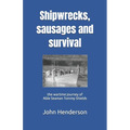 Shipwrecks, sausages and survival: the wartime journey of Able Seaman Tommy Shields