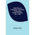 John Brown: A Retrospect; Read before The Worcester Society of Antiquity, Dec. 2, 1884.