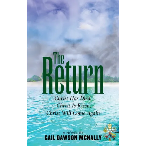 The Return: Christ Has Died, Christ Is Risen, Christ Will Come Again - Hardcover