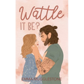 Wattle It Be? - Paperback