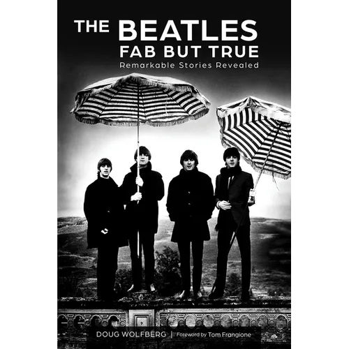 The Beatles: Fab But True: Remarkable Stories Revealed - Hardcover