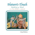 Nature's Touch: Basketry by Hand From Pine Needles and Gourds - Paperback