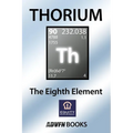 Thorium: The Eighth Element - Paperback