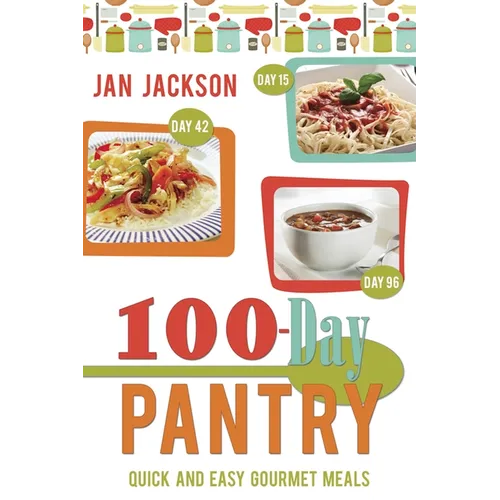 The 100-Day Pantry: 100 Quick and Easy Gourmet Meals - Paperback