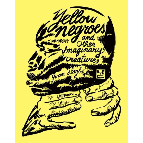 Yellow Negroes and Other Imaginary Creatures - Paperback