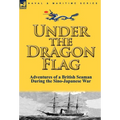 Under the Dragon Flag: the Adventures of a British Seaman During the Sino-Japanese War
